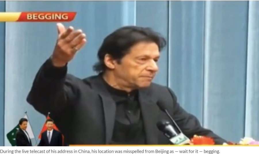 Pakistan's state-run news channel PTV ran "Begging" dateline instead of "Beijing" on screen during the live broadcast of Prime Minister Imran Khan's speech in China and became a target of trolling by netizens. by . 