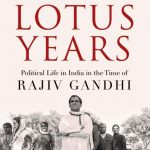 Book cover of 'The Lotus Years, Political Life in India in the Time of Rajiv Gandhi' authored by Ashwini Bhatnagar. by . 